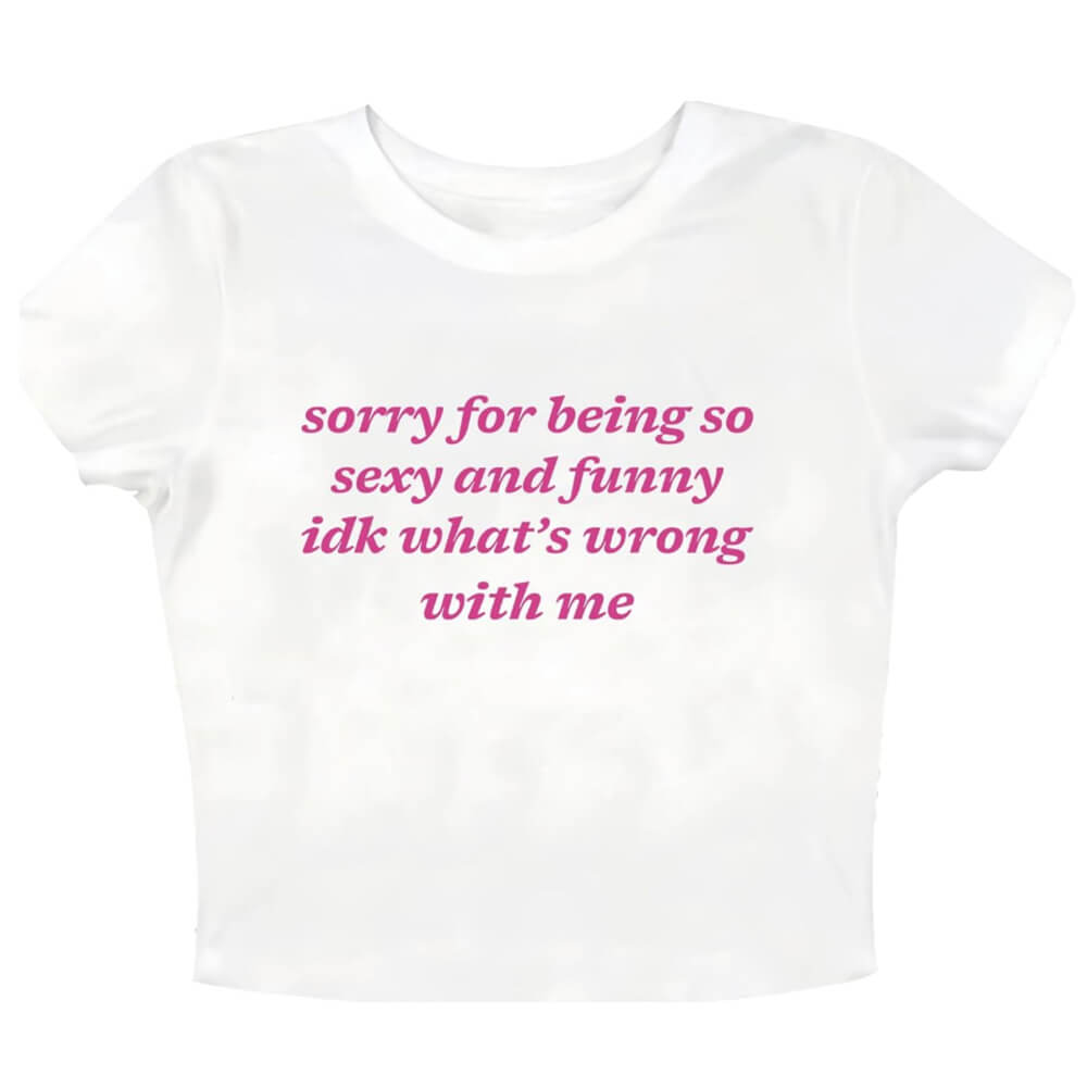 What's Wrong With Me Baby Tee